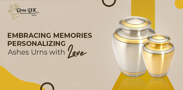 Embracing Memories: Personalizing Ashes Urns With Love