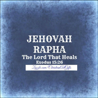 Jehovah Rapha from Exodus 15:26 which is The Lord Who Heals.