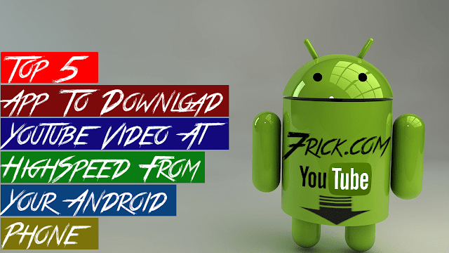 Top 5  App To Download YouTube Video Directly At Highspeed From Android