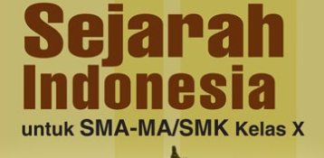 Materi Sejarah Indonesia kelas X SMA Kurikulum 2013 Edisi Revisi Tahun Pelajaran 2020-2021