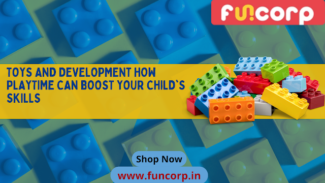 Toys and Development How Playtime Can Boost Your Child's Skills