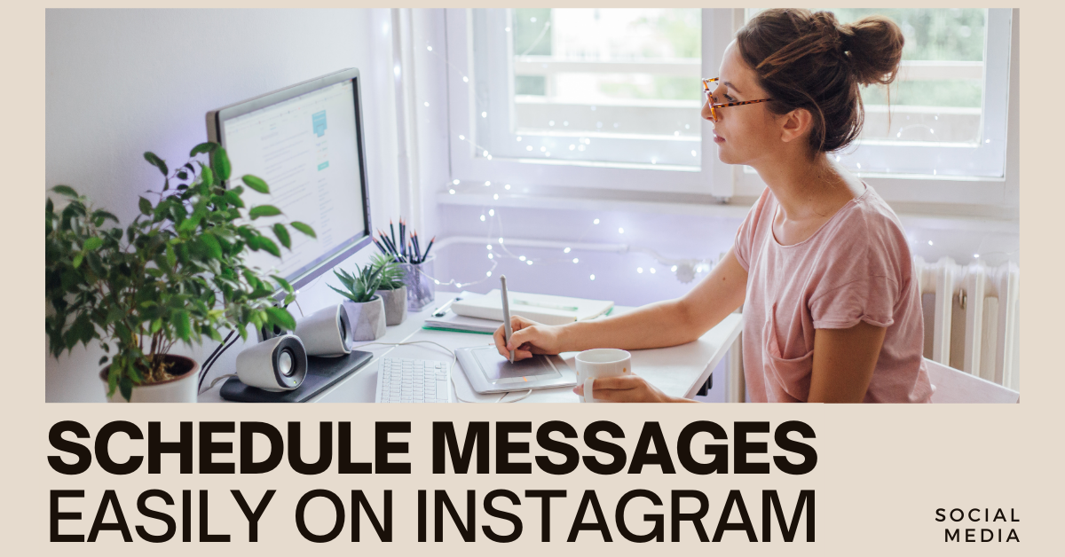How to Schedule Messages on Instagram A Complete Easy-to-Follow Guide