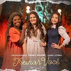 Baixar Música Gospel Treinar Você - Kemily Maciel, Kiara Vitória e Kellen Byanca