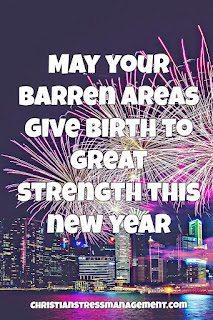 May your barren areas give birth to great strength this New Year