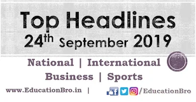 Top Headlines 24th September 2019: EducationBro