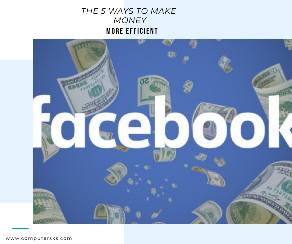 Les 5 façons pour gagner de l'argent sur Facebook