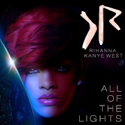 Rihanna and Kanye's New Collaboration. All of the Lights featuring Rihanna .