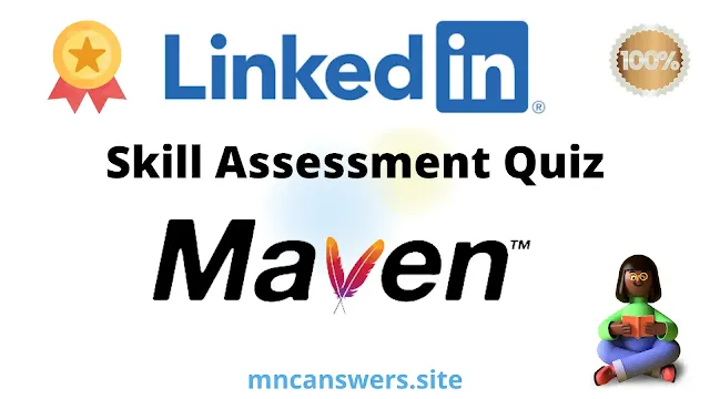 Maven Learning Skill Assessment Quiz 2022 | LinkedIn Skill Assessment Quiz | LinkedIn | MNC Answers