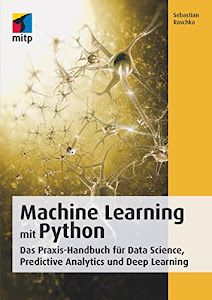Machine Learning mit Python - Das Praxis-Handbuch für Data Sience, Predictive Analytics und Deep Learning