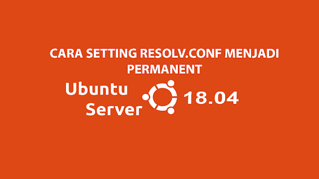 Cara setting file resolv.conf menjadi permanent