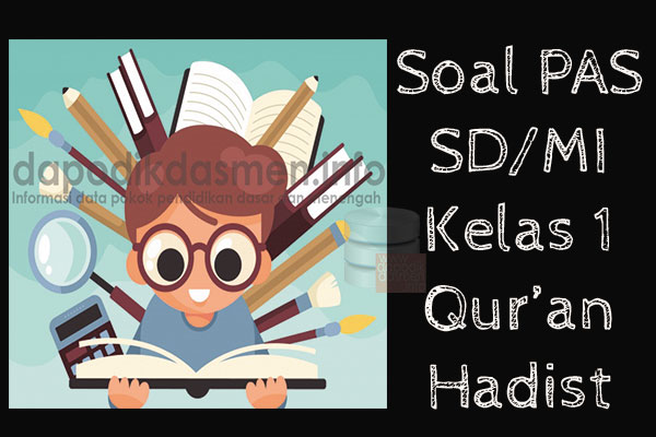 Soal UAS/PAS SD/MI Al Quran Hadist Kelas 1