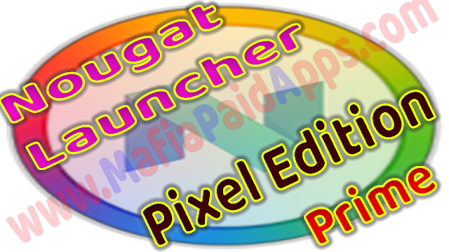 Nougat Launcher: Pixel Edition v7.12.44 [Prime] Apk for Android