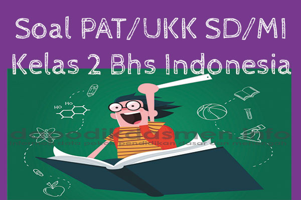 Soal UKK/PAT Bahasa Indonesia Kelas 2