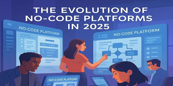 The Evolution of No-Code Platforms in 2025: Empowering a New Generation of Creators
