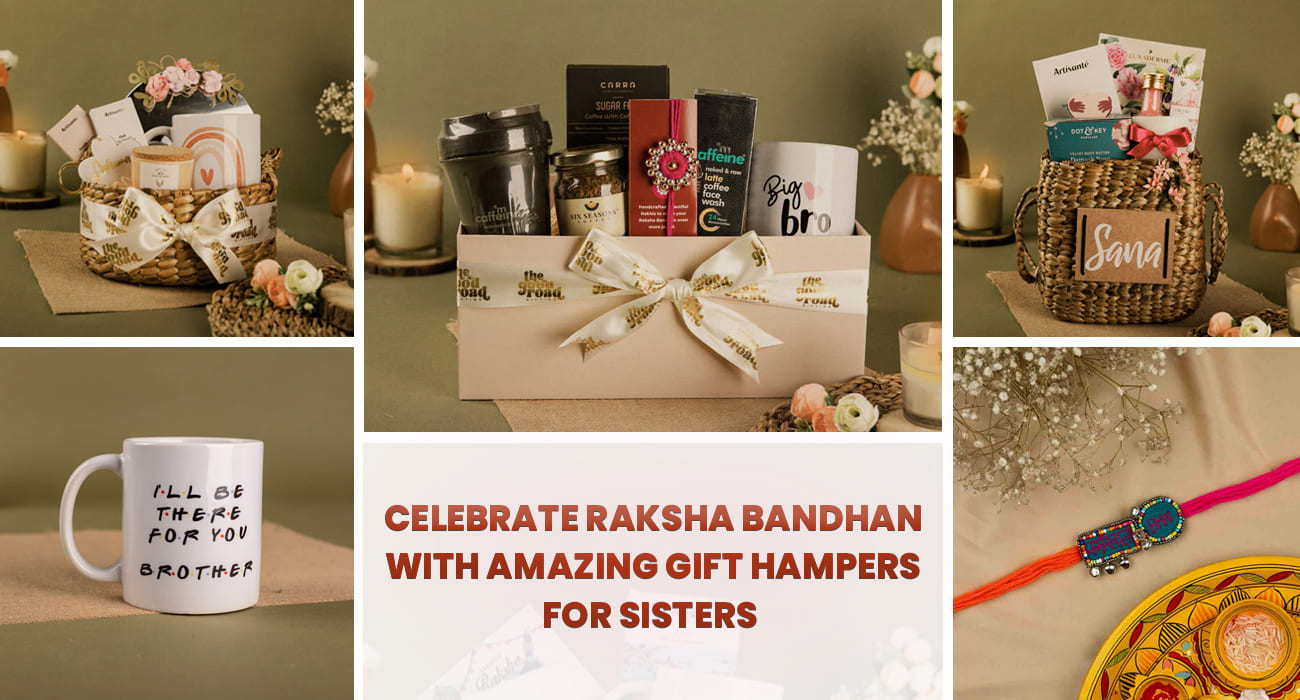 Celebrate Raksha Bandhan with Amazing Gift Hampers for Sisters