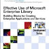 Effective Use of Microsoft Enterprise Library: Building Blocks for Creating Enterprise Applications and Services