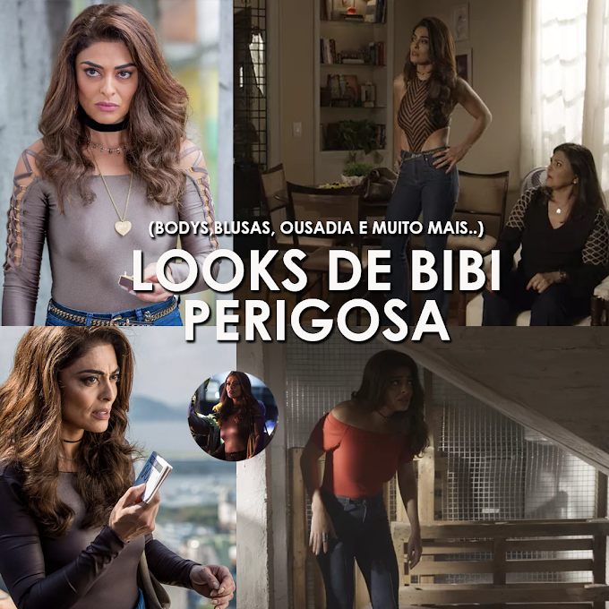 Looks de Bibi Perigosa  -  A Força do Querer