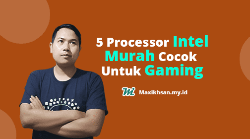 5 Processor Intel Murah Cocok Untuk Gaming
