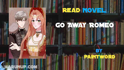 Read Go Away Romeo Novel Full Episode
