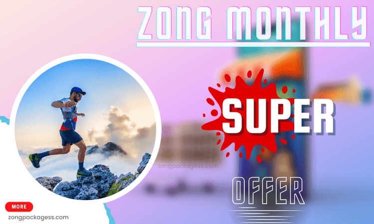 Zong Monthly Super Offer Price, Details & Code