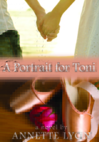 A Portrait for Toni by Annette Lyon