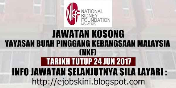 Jawatan Kosong Yayasan Buah Pinggang Kebangsaan Malaysia (NKF) - 24 Jun 2017