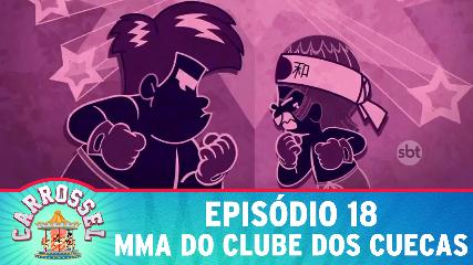 18 ASSISTIR CARROSSEL DESENHO ANIMADO EPISÓDIO 18 - MMA DO CLUBE DOS CUECAS