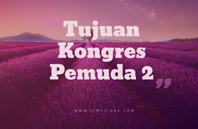  kami akan memberikan penjelasannya dalam uraian kali ini 3+ Tujuan Kongres Pemuda 2