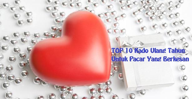 Kado Ulang Tahun Untuk Pacar Yang Berkesan