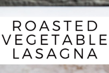 Roasted Vegetable Lasagna