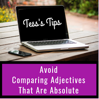 Tips to avoid comparing adjectives that are absolute.