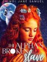 Read Novel The Alpha's Broken Slave by Chimdi Jane Samuel Full Episode