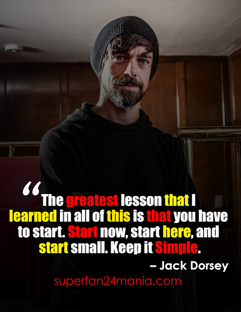 “The greatest lesson that I learned in all of this is that you have to start. Start now, start here, and start small. Keep it Simple.”