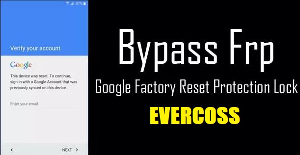 Cara Bypass FRP Akun Google HP Evercoss Agar Melewati Verifikasi Akun Google Tanpa PC tomsheru.com