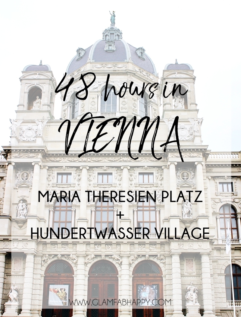 48h in VIENNA,  Maria Theresien Platz and Hundertwasser village