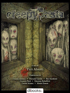 Creepypasta (dbooks.it, 2014), a cura di Yuri Abietti, è una raccolta di moderne e angoscianti leggende diffusesi sul web.