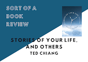 Sort of a Book Review | Arrival (Stories of Your Life and Others) by Ted Chiang