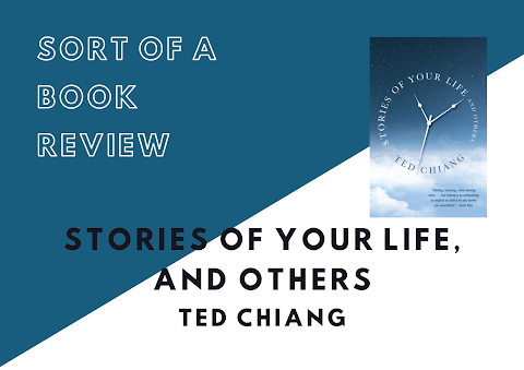 Sort of a Book Review | Arrival (Stories of Your Life and Others) by Ted Chiang