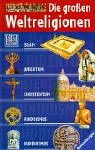 Die großen Weltreligionen: Islam, Judentum, Christentum, Hinduismus, Buddhismus