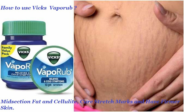 How to use Vicks  Vaporub Midsection Fat and Cellulite, Cure Stretch Marks and Have Firmer Skin.