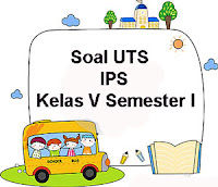 Berikut ini yaitu referensi latihan soal Ulangan Tengah Semester  Soal UTS IPS Kelas 5 Semester 1 plus Kunci Jawaban
