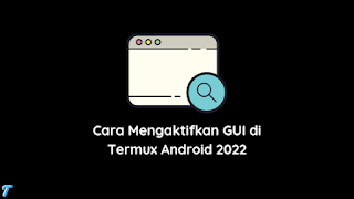 Cara Mengaktifkan GUI di Termux Android 2022