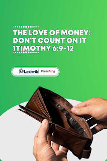 Sermon about The Love Of Money:  Don’t Count On It 1Timothy 6:9-12