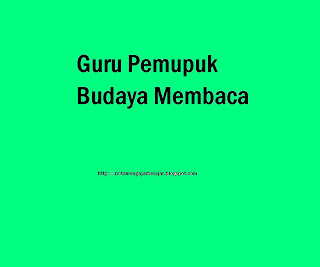 Guru Pemupuk Budaya Membaca