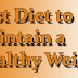 Best Diet to Maintain a Healthy Weight