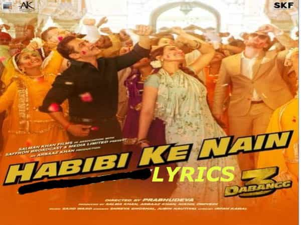 HABIBI KE NAIN LYRICS – DABANGG 3