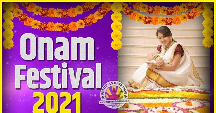 2021 Onam Festival Date And Time 2021 Thiruvonam 2021 Onam Festival Calendar Festivals Date Time