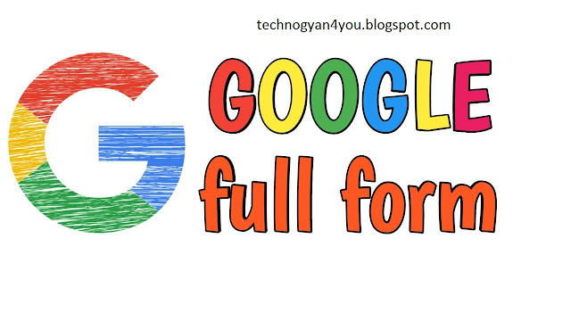 Full Form of Google - Techno Gyan
