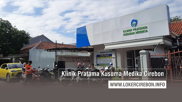 Lowongan Kerja Klinik Pratama Kusuma Medika Cirebon