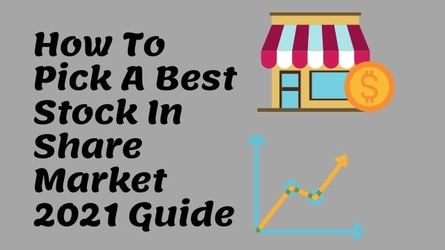 How To Pick A Best Stock In Share Market 2021 Guide